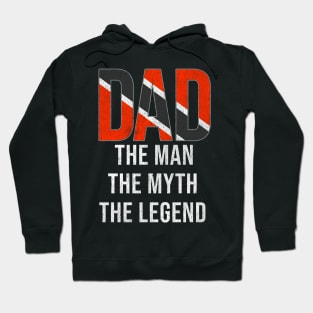 Trinidadian And Tobagoan Dad The Man The Myth The Legend - Gift for Trinidadian And Tobagoan Dad With Roots From Trinidadian And Tobagoan Hoodie